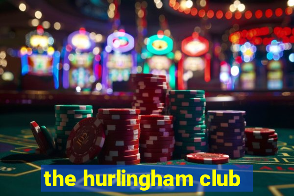 the hurlingham club