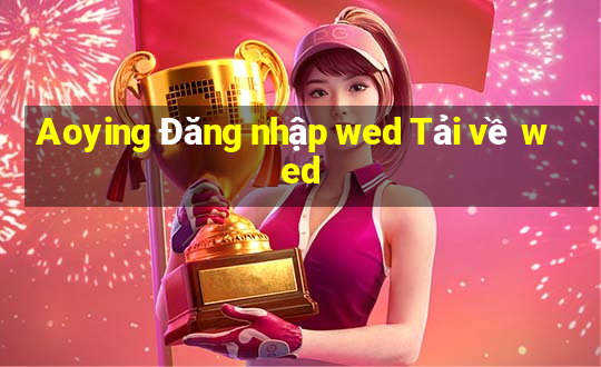 Aoying Đăng nhập wed Tải về wed