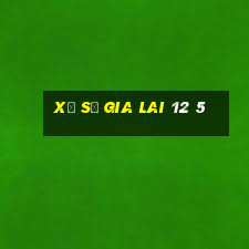 xổ số gia lai 12 5