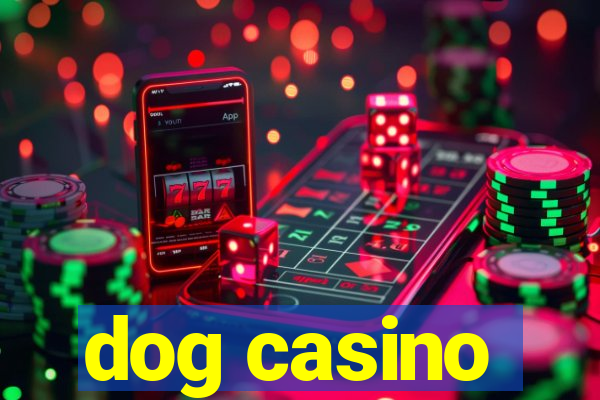 dog casino