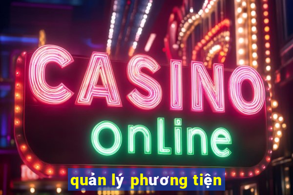 quản lý phương tiện