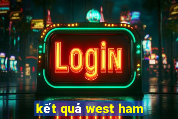 kết quả west ham