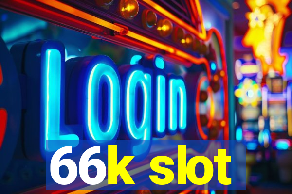 66k slot