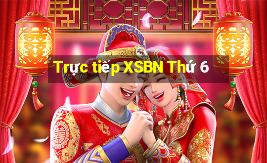 Trực tiếp XSBN Thứ 6