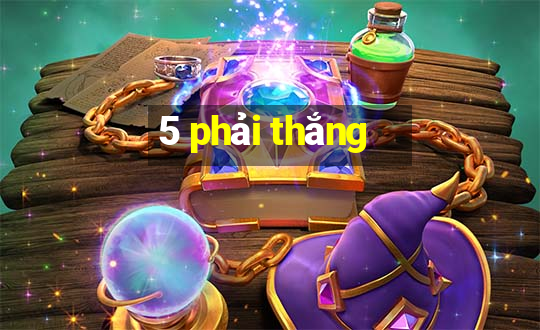 5 phải thắng