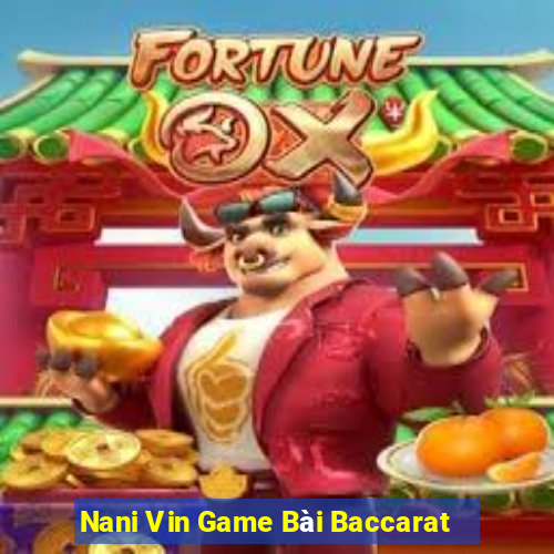 Nani Vin Game Bài Baccarat