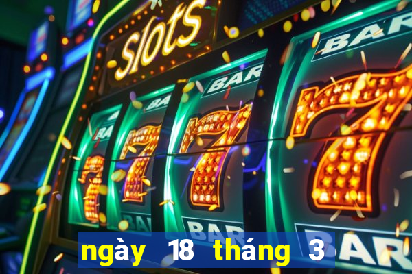 ngày 18 tháng 3 xổ số đồng tháp