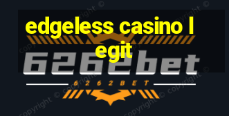 edgeless casino legit