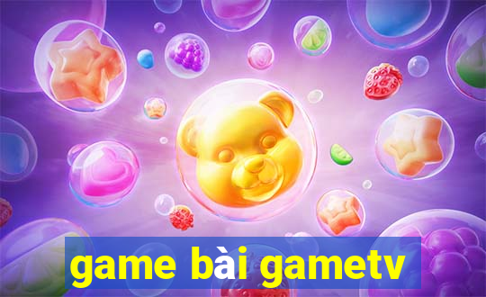 game bài gametv