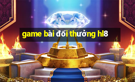 game bài đổi thưởng hl8