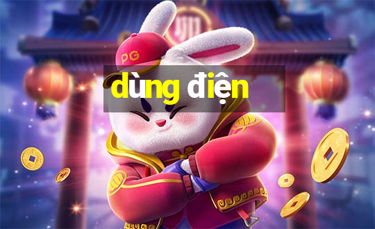 dùng điện