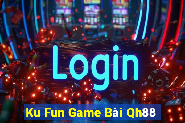 Ku Fun Game Bài Qh88