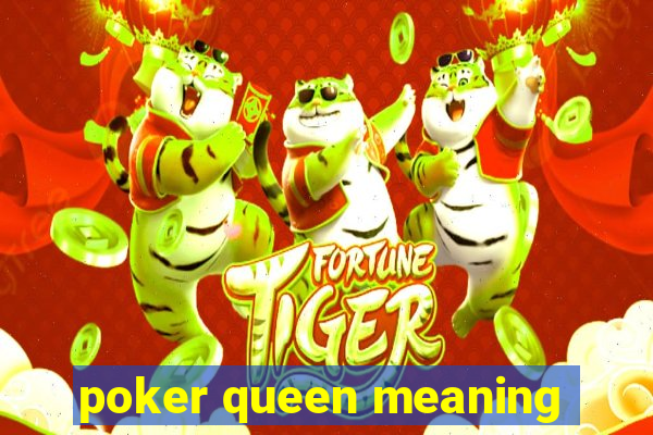 poker queen meaning