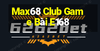 Max68 Club Game Bài E168