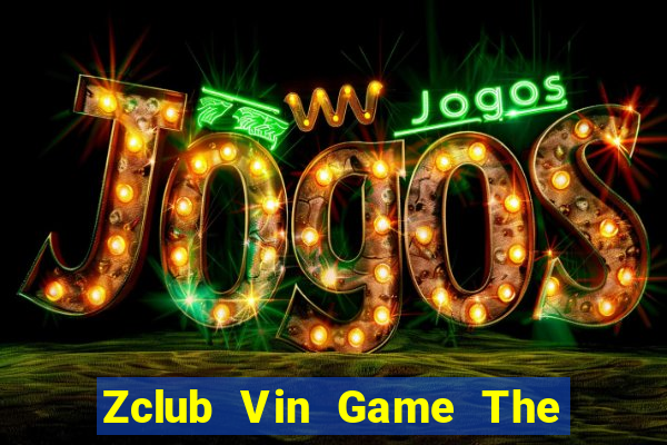 Zclub Vin Game The Bài Hay Nhất 2021