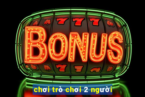 chơi trò chơi 2 người