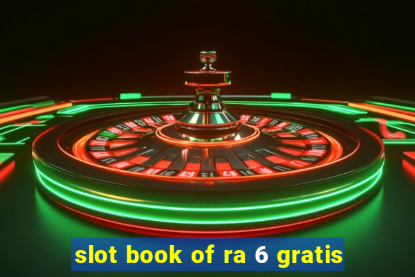 slot book of ra 6 gratis