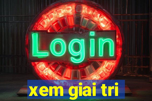 xem giai tri