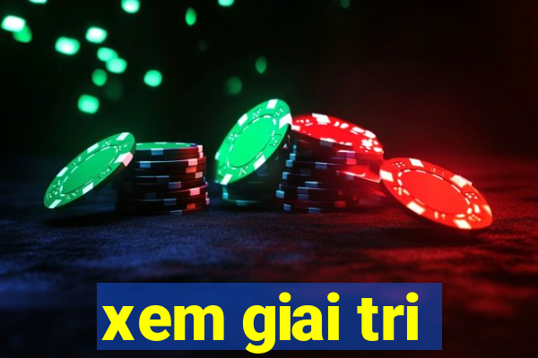 xem giai tri