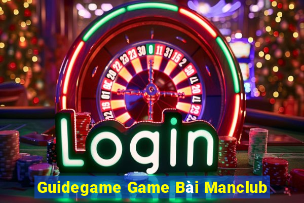 Guidegame Game Bài Manclub