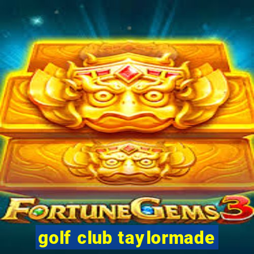 golf club taylormade