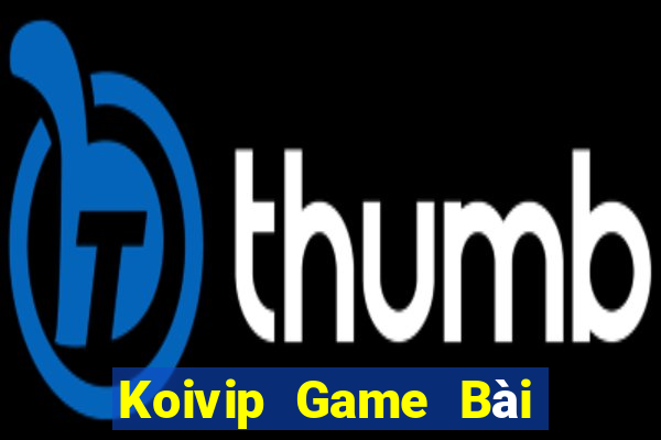 Koivip Game Bài Quay Hũ