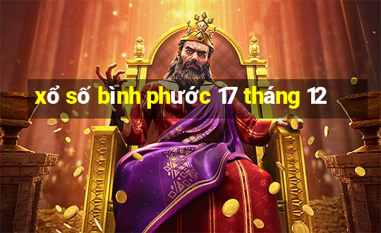 xổ số bình phước 17 tháng 12