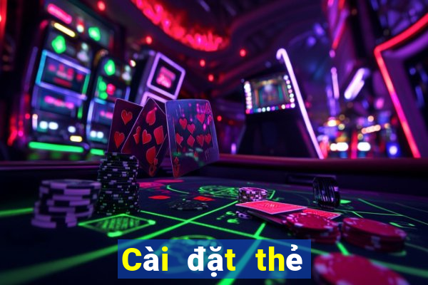 Cài đặt thẻ game bài Mungxi