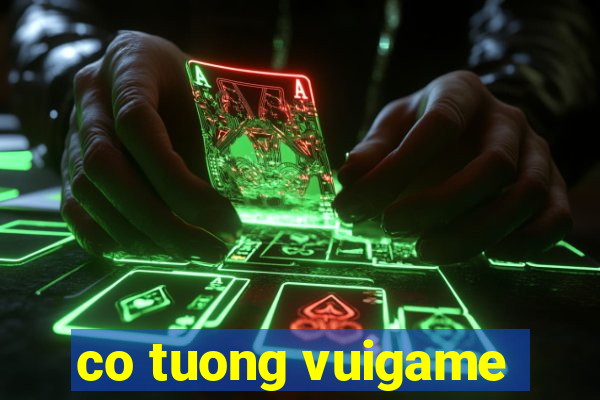 co tuong vuigame