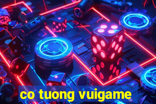 co tuong vuigame