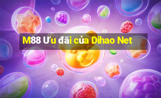 M88 Ưu đãi của Dihao Net