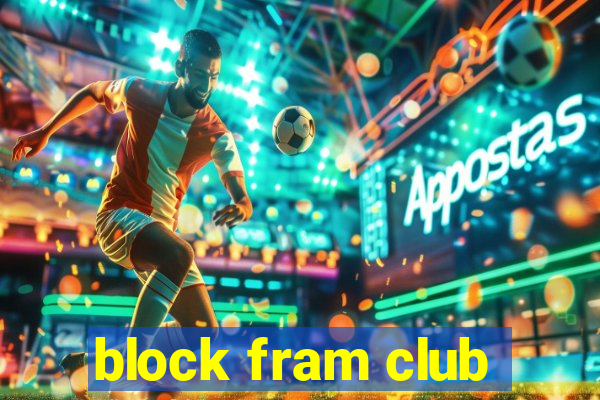 block fram club