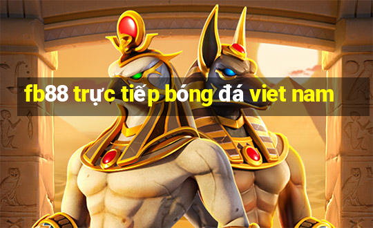 fb88 trực tiếp bóng đá viet nam