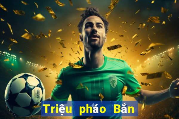 Triệu pháo Bắn Cá Tải về