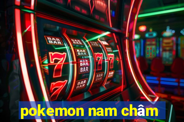 pokemon nam châm