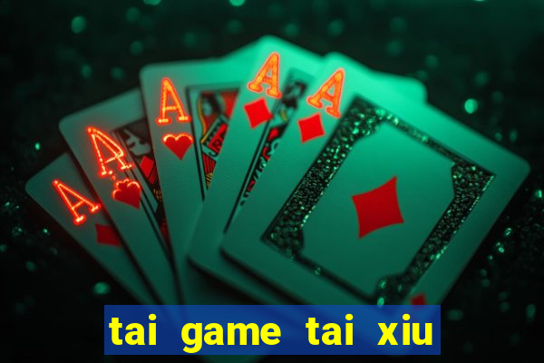 tai game tai xiu mien phi