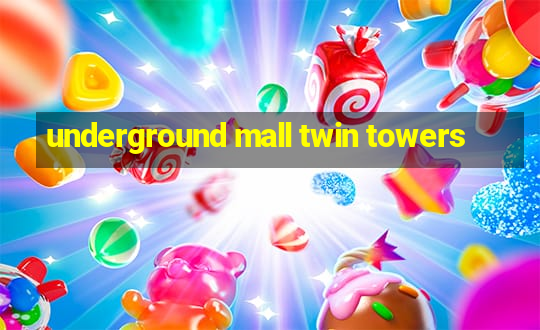 underground mall twin towers