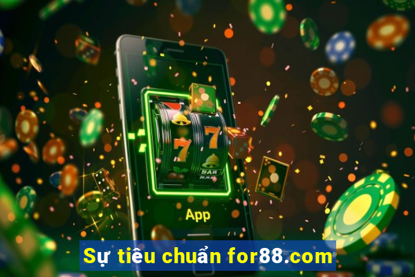 Sự tiêu chuẩn for88.com