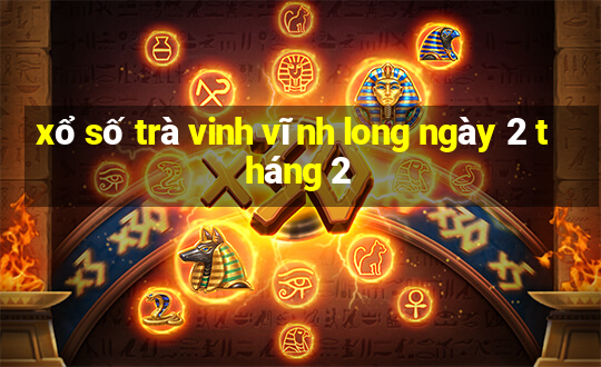 xổ số trà vinh vĩnh long ngày 2 tháng 2