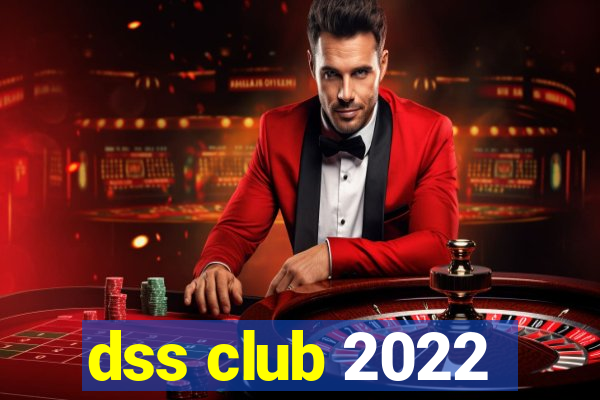 dss club 2022