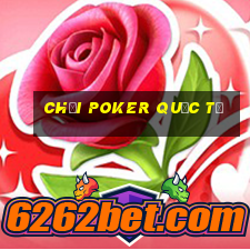 chơi poker quốc tế