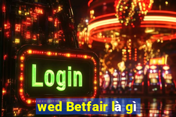 wed Betfair là gì