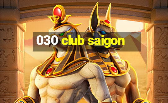 030 club saigon