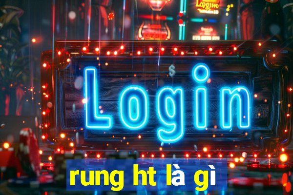 rung ht là gì