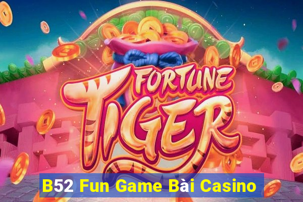 B52 Fun Game Bài Casino