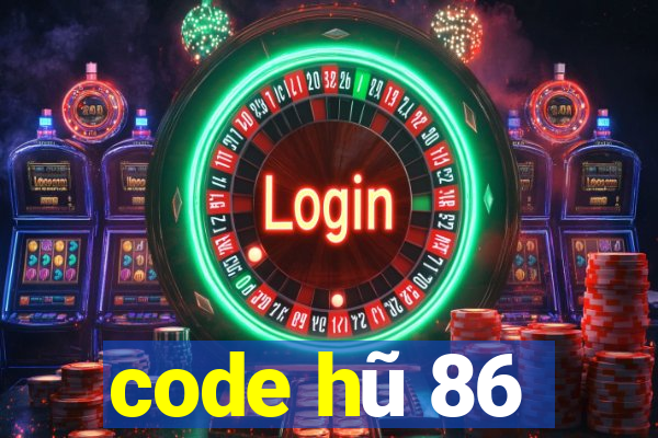 code hũ 86