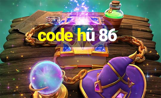 code hũ 86