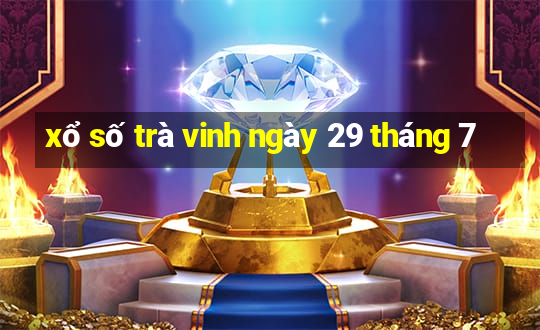 xổ số trà vinh ngày 29 tháng 7