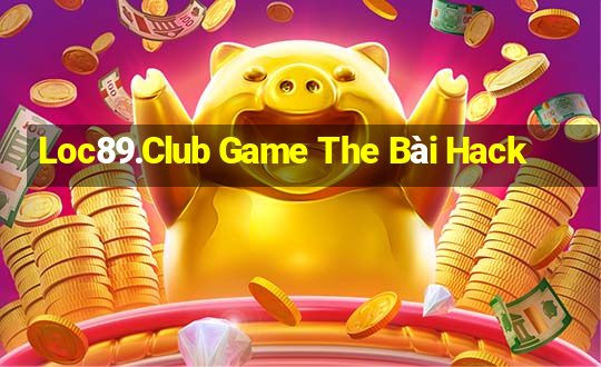 Loc89.Club Game The Bài Hack