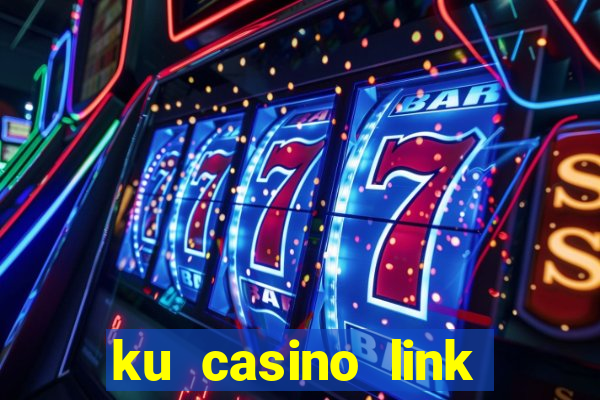 ku casino link nhà cái